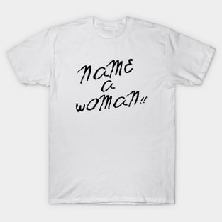 Name A Woman T-Shirt